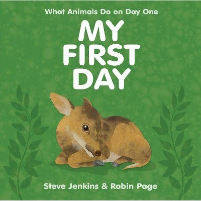 My First Day - by  Steve Jenkins & Robin Page (Hardcover)