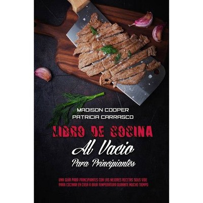 Libro De Cocina Al Vacío Para Principiantes - by  Madison Cooper & Patricia Carrasco (Paperback)