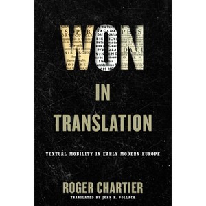 Won in Translation - (Material Texts) by  Roger Chartier (Hardcover) - 1 of 1