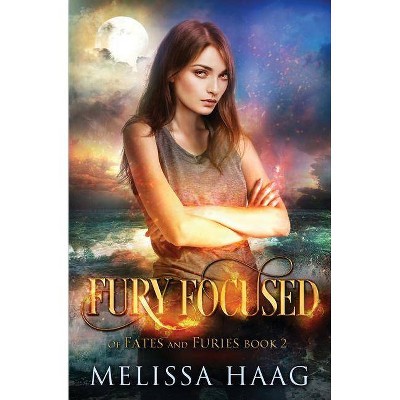 Fury Focused - (Of Fates and Furies) by  Melissa Haag (Paperback)