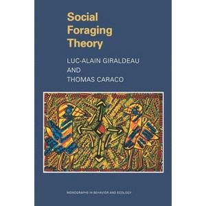 Social Foraging Theory - (Monographs in Behavior and Ecology) by  Luc-Alain Giraldeau & Thomas Caraco (Paperback) - 1 of 1