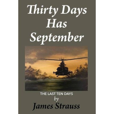 Thirty Days Has September, The Last Ten days - by  James Strauss (Hardcover)