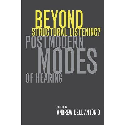 Beyond Structural Listening? - by  Andrew Dell'antonio (Paperback)
