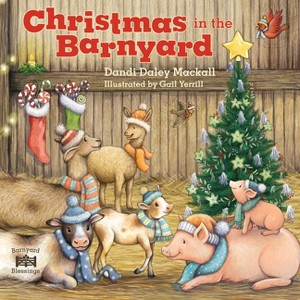 Christmas in the Barnyard - (Barnyard Blessings) by  Dandi Daley Mackall (Board Book) - 1 of 1