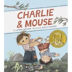 Charlie & Mouse: Book 1 (Classic Children's Book, Illustrated Books for Children) - by  Laurel Snyder (Hardcover)