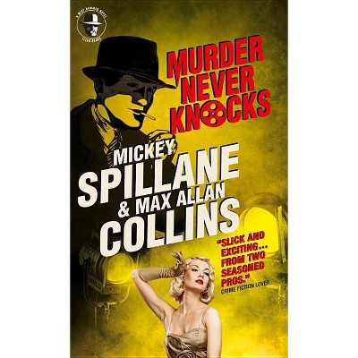 Mike Hammer: Murder Never Knocks - by  Mickey Spillane & Max Allan Collins (Paperback)