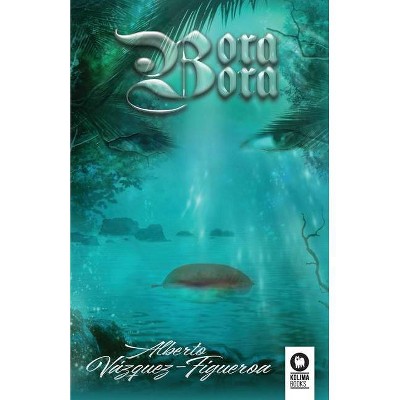 Bora bora - by  Alberto Vázquez-Figueroa (Paperback)