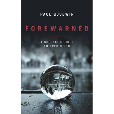 Forewarned - by  Paul Goodwin (Paperback)