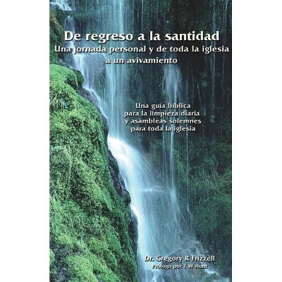 De regreso a la santidad - by  Gregory R Frizzell (Paperback)