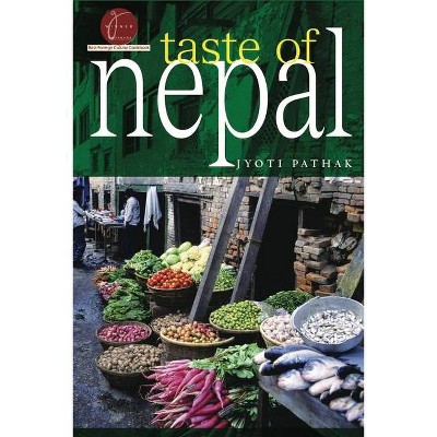 Taste of Nepal - (Hippocrene Cookbook Library (Paperback)) by  Jyoti Pathak (Paperback)