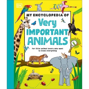 My Encyclopedia of Very Important Animals - (My Very Important Encyclopedias) by  DK (Hardcover) - 1 of 1