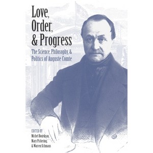 Love, Order, and Progress - by  Michel Bourdeau & Mary Pickering & Warren Schmaus (Hardcover) - 1 of 1