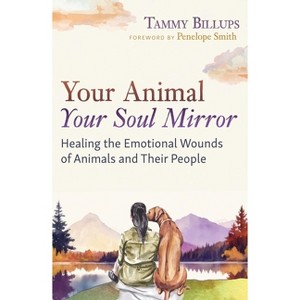 Your Animal -- Your Soul Mirror - by  Tammy Billups (Paperback) - 1 of 1