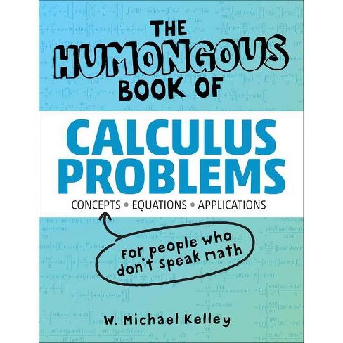 The Humongous Book of Calculus Problems - (Humongous Books) by  W Michael Kelley (Paperback) - image 1 of 1