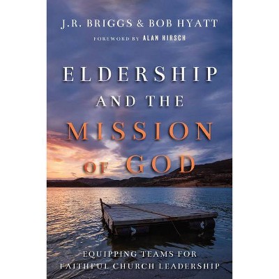 Eldership and the Mission of God - by  J R Briggs & Bob Hyatt (Paperback)