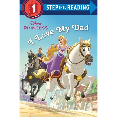 I Love My Dad -  (Disney Princess. Step into Reading) by Jennifer Liberts (Paperback)