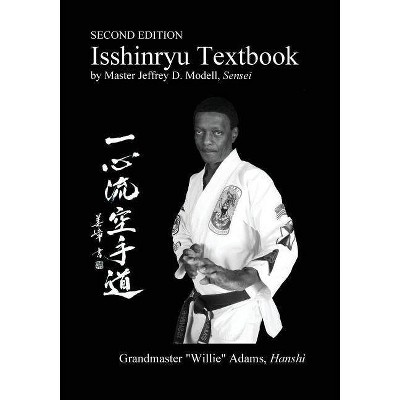 Isshinryu Textbook - 2nd Edition by  Jeffrey David Modell (Paperback)