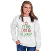 Christmas Is It Too Late To Be Good Sweatshirt for Men or Women Brisco Brands - 4 of 4