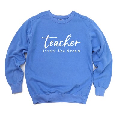 Simply Sage Market Teacher Livin' The Dream Garment Dyed Sweatshirt