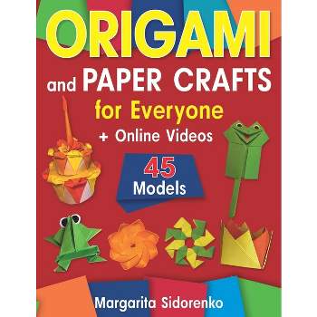 Origami and Paper Crafts for Everyone - by  Margarita Sidorenko (Paperback)