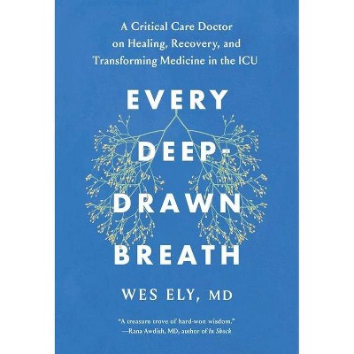 Every Deep-Drawn Breath - by  Wes Ely (Hardcover)