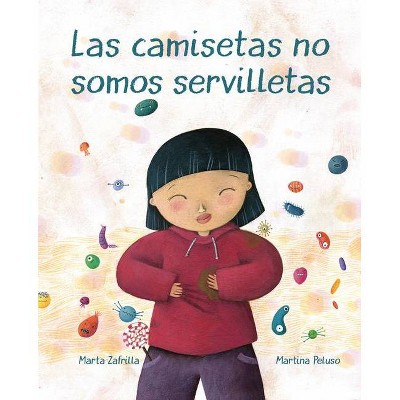 Las Camisetas No Somos Servilletas (T-Shirts Aren't Napkins) - by  Marta Zafrilla (Hardcover)