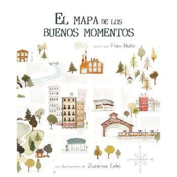 El Mapa de Los Buenos Momentos (the Map of Good Memories) - by  Fran Nuño (Hardcover)