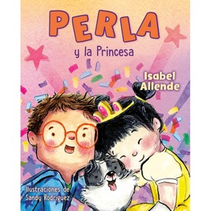 Perla Y La Princesa (Perla and the Princess Spanish Edition) - by  Isabel Allende (Hardcover) - 1 of 1
