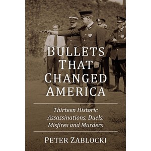 Bullets That Changed America - by  Peter Zablocki (Paperback) - 1 of 1