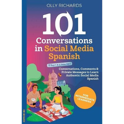 101 Conversations in Social Media Spanish - by  Olly Richards (Paperback)