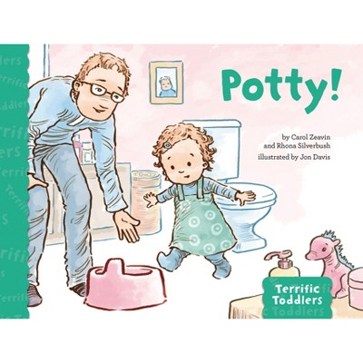 Potty! - (Terrific Toddlers) by  Carol Zeavin & Rhona Silverbush (Hardcover)