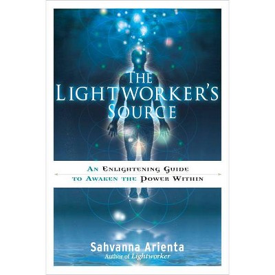 The Lightworker's Source - by  Sahvanna Arienta (Paperback)