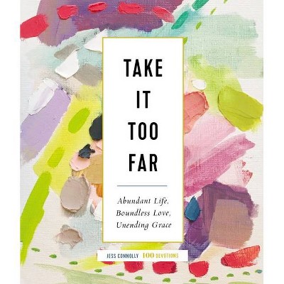  Take it Too Far By Jess Connolly (Hardcover) 