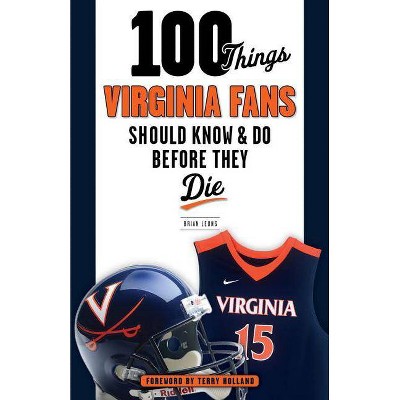  100 Things Virginia Fans Should Know and Do Before They Die - (100 Things...Fans Should Know) by  Brian J Leung (Paperback) 