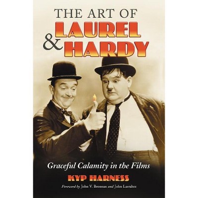 The Art of Laurel and Hardy - by  Kyp Harness (Paperback)