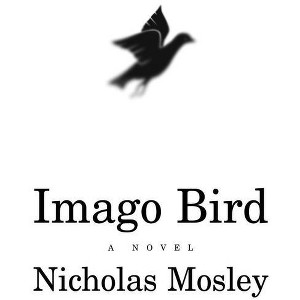 Imago Bird - (British Literature) by  Nicholas Mosley (Paperback) - 1 of 1