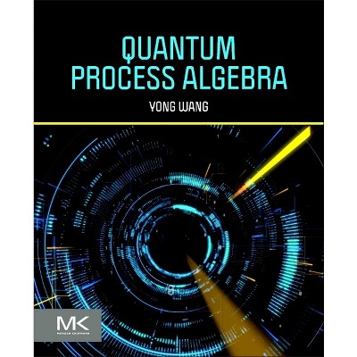 Quantum Process Algebra - by  Yong Wang (Paperback)