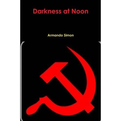 Darkness at Noon - by  Armando Simon (Paperback)