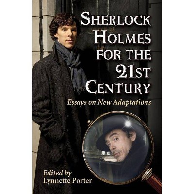 Sherlock Holmes for the 21st Century - by  Lynnette Porter (Paperback)