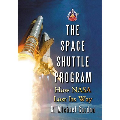 Space Shuttle Program - by  R Michael Gordon (Paperback)