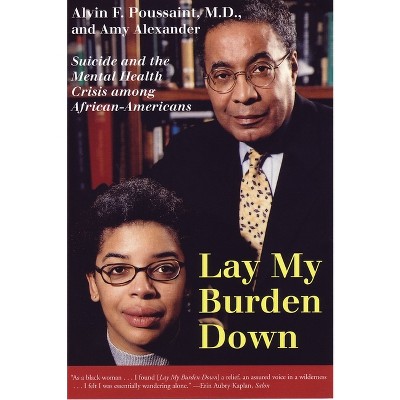 Lay My Burden Down - by  Alvin F Poussaint & Amy Alexander (Paperback)