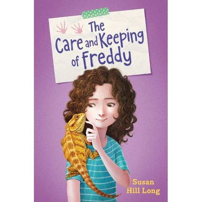 The Care and Keeping of Freddy - by  Susan Hill Long (Hardcover)