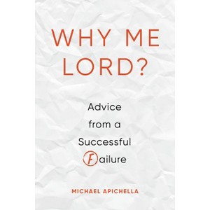 Why Me, Lord? - by  Michael Apichella (Paperback) - 1 of 1