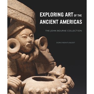 Exploring Art of the Ancient Americas - by  Dorie Reents-Budet (Hardcover) - 1 of 1