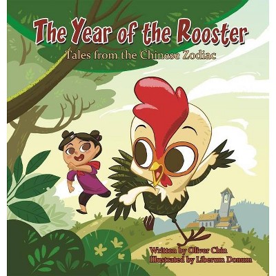 The Year of the Rooster - (Tales from the Chinese Zodiac) by  Oliver Chin (Hardcover)