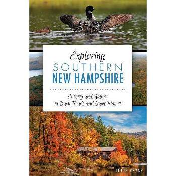 Exploring Southern New Hampshire: - (Natural History) by  Lucie Bryar (Paperback)
