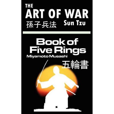 The Art of War by Sun Tzu & The Book of Five Rings by Miyamoto Musashi - by  Sun Tzu & Musashi (Paperback)