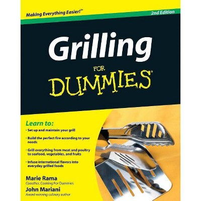 Grilling for Dummies - (For Dummies) 2nd Edition by  Marie Rama & John Mariani (Paperback)