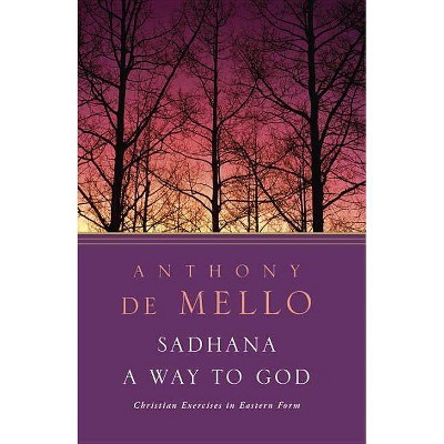 Sadhana, a Way to God - by  Anthony De Mello (Paperback)