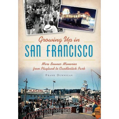 Growing Up in San Francisco - by  Frank Dunnigan (Paperback)